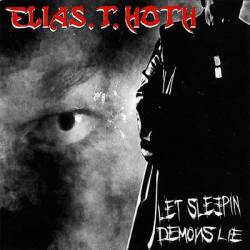 Elias T Hoth : Let Sleepin' Demons Lie